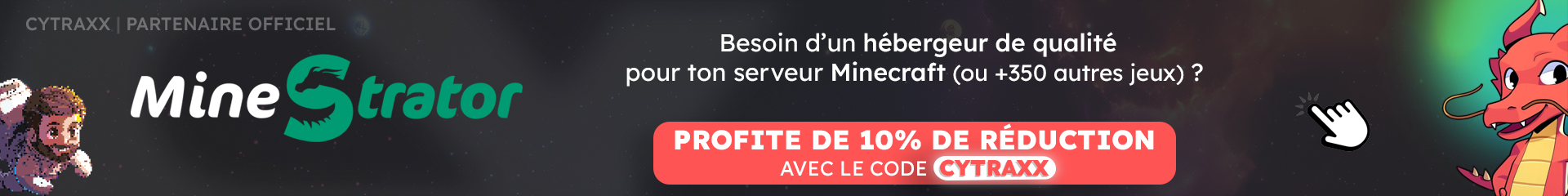CYTRAxX est Partenaire Officiel de MineStrator : Bénéficie de 10% de réduction pour ton serveur Minecraft